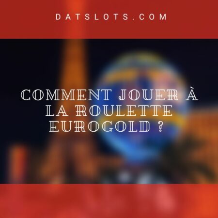 Comment jouer à la roulette EuroGold ? 