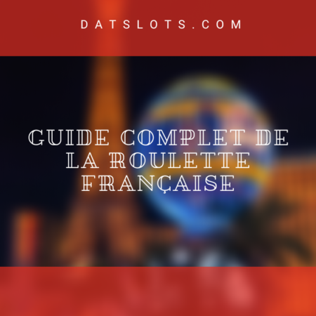 Guide complet de la roulette française