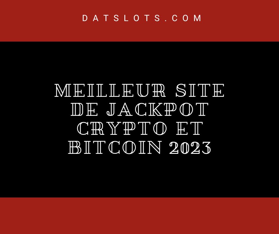 Meilleur site de jackpot crypto et Bitcoin 2023