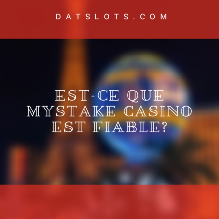 Est-ce que Mystake Casino est fiable?