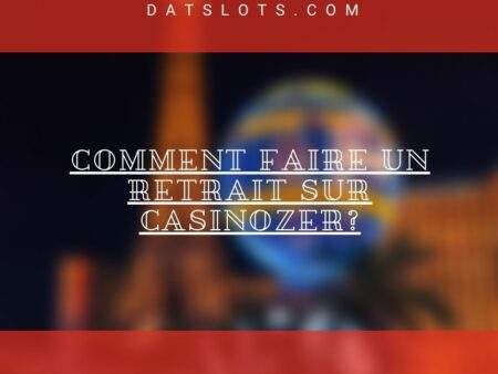 Comment faire un retrait sur Casinozer?